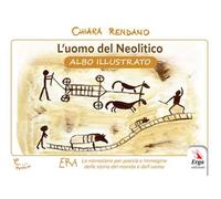 L'uomo del neolitico. Albo illustrato
