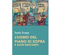 L'uomo del piano di sopra e altri racconti