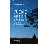 L'uomo della casa senza muri e altre storie che curano l'anima
