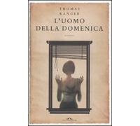 L'uomo della domenica - [Casa Editrice Ponte alle Grazie]