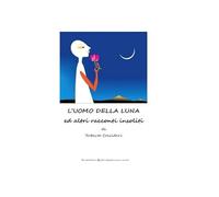 L'uomo della luna ed altri racconti insoliti