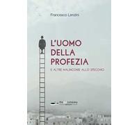 L' uomo della profezia e altre malinconie allo specchio