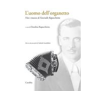 L'uomo dell'organetto. Vita e musica di Fanciullo Rapacchietta