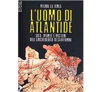 L'uomo di Atlantide. Vita, morte e misteri dell'archeologo di Santorini