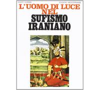 L' uomo di luce nel sufismo iraniano