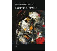 L'uomo di spalle [Mass Market Paperback] [Mar 30, 2023] Roberto Costantini