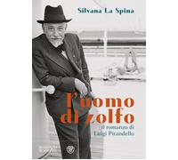 L'uomo di zolfo. Il romanzo di Luigi Pirandello - 2023 - Bompiani