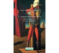 L' uomo disincarnato. Dal corpo carnale al corpo fabbricato