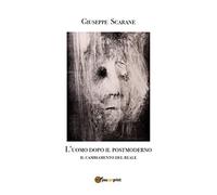 9788827853665 L'uomo dopo il postmoderno. Il cambiamento del reale - Giuseppe Sc