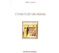 L'uomo è ciò che mangia. Breve storia dell'alimentazione umana