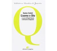 L'uomo e Dio [Feb 01, 2014] Zubiri, Xavier; Ponzio, Paolo and Savignano, Armando