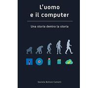 L'uomo e il Computer Una storia dentro la storia