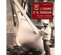 L'uomo e il dragun. Una storia camogliese. Il sogno di Ido continua
