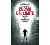 L'uomo e il limite. La sfida che dà un senso alla vita