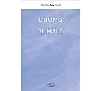 L'uomo e il male. Un mistero di libertà - 2024 - Edizioni Rudolf