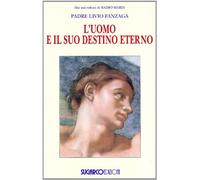 L'uomo e il suo destino eterno - Fanzaga Livio