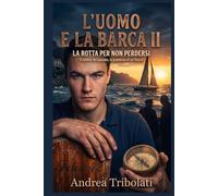 L'uomo e la barca II: La rotta per non perdersi