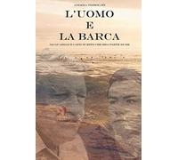 L'uomo e la barca: Lo guardai e capii subito che era parte di me