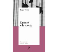 L'uomo e la morte - Morin Edgar