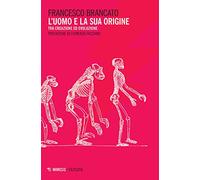 L' uomo e la sua origine. Tra creazione ed evoluzione