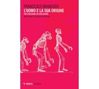 L'uomo e la sua origine. Tra creazione ed evoluzione - 2021 - Mim