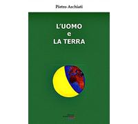 L'uomo e la terra. Un'antica amicizia, un destino comune [Hardcover] [Jun 30, 20