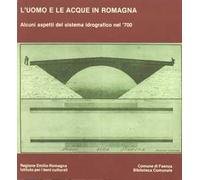 L'uomo e le acque in Romagna. Alcuni aspetti del sistema idrografico nel '700
