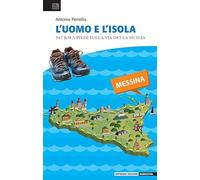 L'uomo e l'isola. 947 km a piedi sulla via della Sicilia