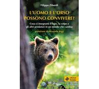 L'uomo e l'orso possono convivere? Cosa ci insegnano il lupo, la volpe e gli altri predatori in un mondo che cambia