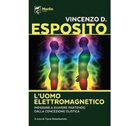 L' uomo elettromagnetico. Imparare a guarire partendo dalla concezione olistica