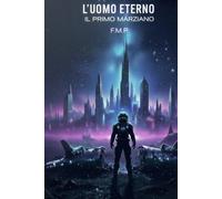L'UOMO ETERNO: IL PRIMO MARZIANO