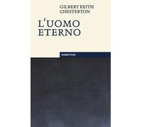 L'uomo eterno. Nuova ediz. - Chesterton Gilbert Keith