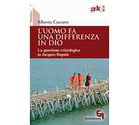 L'uomo fa una differenza in Dio. La questione cristologica in Jacques Dupuis