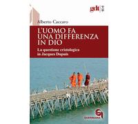 L'uomo fa una differenza in Dio. La questione cristologica in Jacques Dupuis [Pa