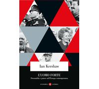 Libri Ian Kershaw - L' Uomo Forte. Personalita E Potere Nell'europa Contemporane