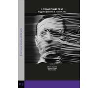 L'Uomo Fuori Di Sé. Saggi Sul Pensiero Di Mario Costa - - 2025