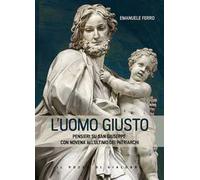 L' Uomo giusto. Pensieri su san Giuseppe con Novena all'ultimo dei patriarchi