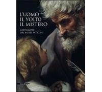 L'uomo, il volto, il mistero. Capolavori dai Musei vaticani. Catalogo della mostra (Repubblica di San Marino, 20 agosto-6 novembre 2011). Ediz. illustrata