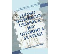 L'Uomo integrato, l'Essere a 360° intorno a se stessi: Psiconeuroendocrinoimmunologia