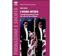 L' uomo intero. L'autodeterminazione di fronte alle scelte del Terzo Millennio