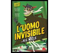 L'uomo invisibile di H. G. Wells. Brividi polari. Ediz. a colori