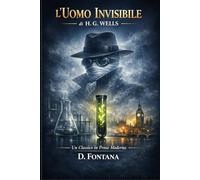L'Uomo Invisibile di H.G. Wells: Un Classico in Prosa Moderna
