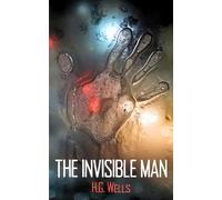 L'uomo invisibile: il classico della fantascienza del 1897