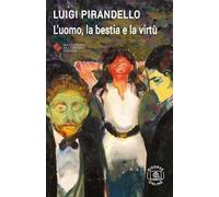 L'uomo, la bestia e la virtù. Con espansione online