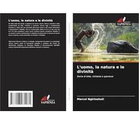 L'uomo, la natura e le divinità: Storia di lotte, richieste e speranze