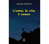L'uomo, la vita, il cosmo