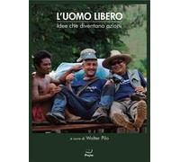 L'uomo libero. Idee che diventano azioni