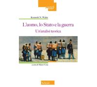 L'uomo, lo Stato e la guerra. Un'analisi teorica - Waltz Kenneth N.