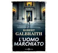 L'uomo marchiato. Un'indagine di Cormoran Strike