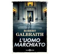 L'uomo marchiato. Un'indagine di Cormoran Strike